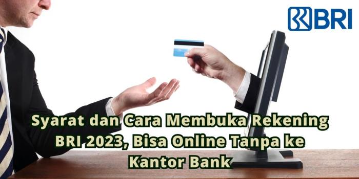 syarat membuka rekening Bank Rakyat Indonesia (BRI) tanpa npwp terbaru